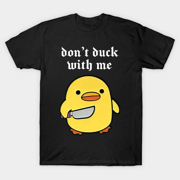 Don’t duck with me ! Cute angry duck T-Shirt by Strange Dollz Boudoir